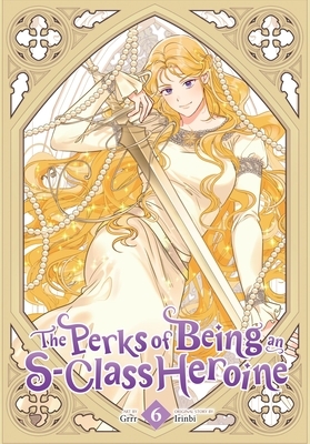 The Perks of Being an S-Class Heroine, Vol. 6
