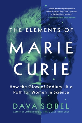 The Elements of Marie Curie: How the Glow of Radium Lit a Path for Women in Science