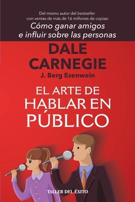 El arte de hablar en p?blico: Del mismo autor de C?mo ganar amigos e influir sobre las personas