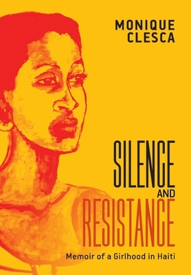 Silence and Resistance: Memoir of a Girlhood in Haiti
