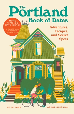The Portland Book of Dates, 2nd Edition: Adventures, Escapes, and Secret Spots