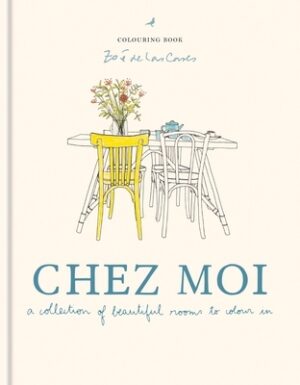 Zo? de Las Cases Chez Moi Colouring Book: A Collection of Beautiful Rooms to Colour in