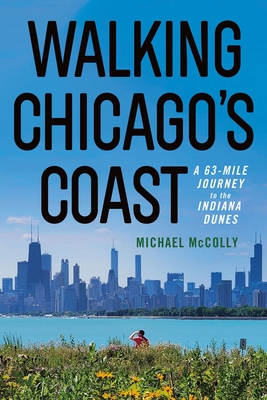 Walking Chicago's Coast: A 63-Mile Journey to the Indiana Dunes