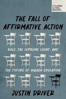The Fall of Affirmative Action: Race, the Supreme Court, and the Future of Higher Education