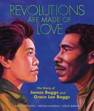 Revolutions Are Made of Love: The Story of James Boggs and Grace Lee Boggs