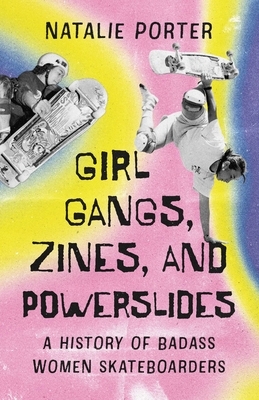 Girl Gangs, Zines, and Powerslides: A History of Badass Women Skateboarders