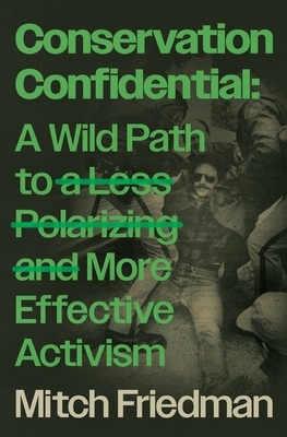 Conservation Confidential: A Wild Path to a Less Polarizing and More Effective Activism