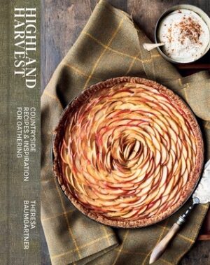 Highland Harvest: Countryside Recipes & Inspiration for Gathering