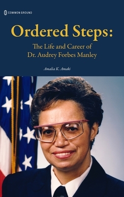 Ordered Steps: The Life and Career of Dr. Audrey Forbes Manley