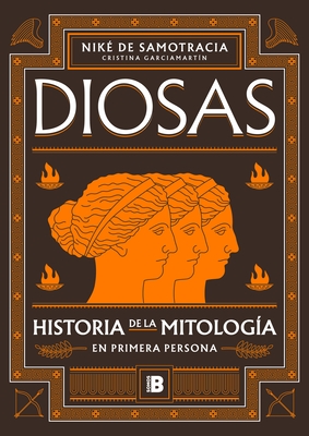 Diosas. Historia de la Mitolog?a En Primera Persona/ Goddesses: History of Mythology in the First Person