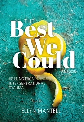 The Best We Could: Healing from Intergenerational Trauma