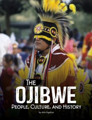 The Ojibwe: People, Culture, and History