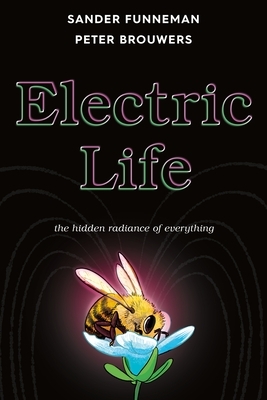 Electric Life: The Hidden Radiance of Everything