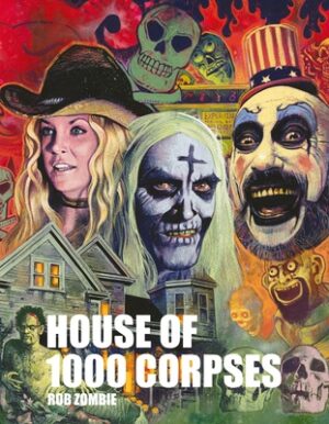 Rob Zombie's House of 1000 Corpses: The Making of a Cult Classic