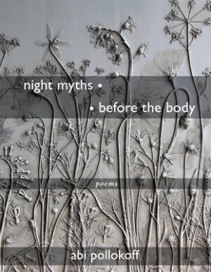Night Myths - - Before the Body: Poems