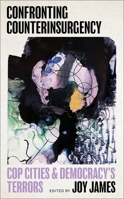 Confronting Counterinsurgency: Cop Cities and Democracy's Terrors