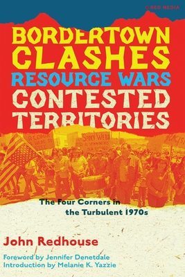 Bordertown Clashes, Resource Wars, and Contested Territories in the Four Corners: The Turbulent 1970s
