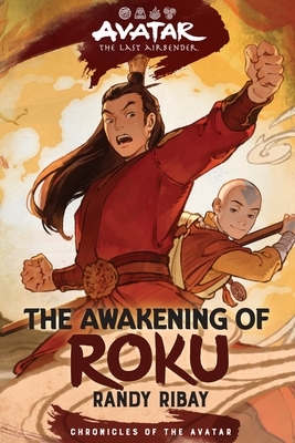 Avatar: The Last Airbender: The Awakening of Roku (Chronicles of the Avatar Book 6): Volume 6