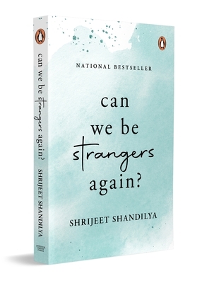 Can We Be Strangers Again?: A National Bestseller