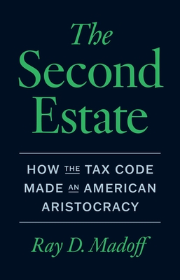 The Second Estate: How the Tax Code Made an American Aristocracy