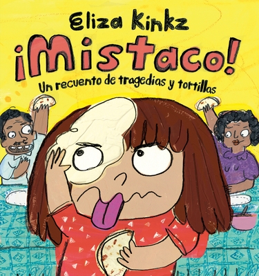 ?Mistaco! Un Recuento de Tragedias Y Tortillas / Mistaco! a Tale of Tragedy Y Tortillas