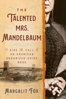 The Talented Mrs. Mandelbaum: The Rise and Fall of an American Organized-Crime Boss