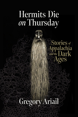 Hermits Die on Thursday: Stories of Appalachia and the Dark Ages