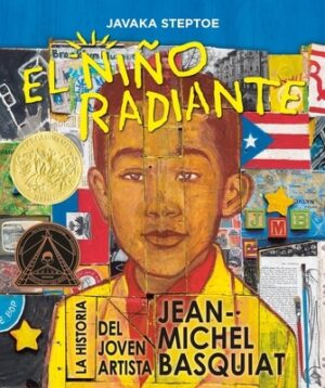 El Ni?o Radiante (Radiant Child): La Historia del Joven Artista Jean-Michel Basquiat (Ganador de la Medalla Randolph Caldecott Y del Premio Coretta Sc
