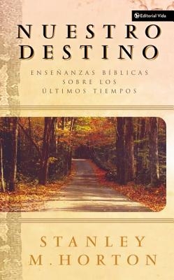 Nuestro Destino: Ense?anzas B?blicas Sobre Los ?ltimos Tiempos