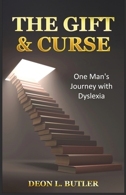 The Gift & Curse: One Man's Journey with Dyslexia