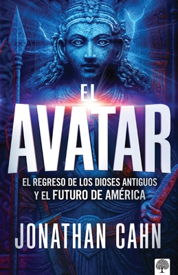 El Avatar: El Regreso de Los Dioses Antiguos Y El Futuro del America