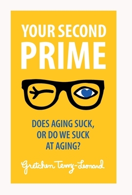 Your Second Prime: Does Aging Suck, or Do We Suck at Aging?