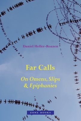 Far Calls: On Omens, Slips, & Epiphanies