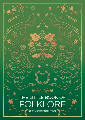 The Little Book of Folklore: An Introduction to the Ancient Myths and Celtic Legends