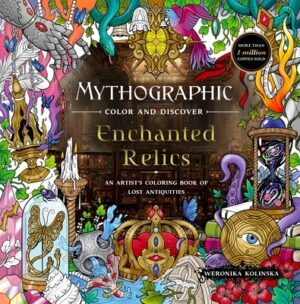 Mythographic Color and Discover: Enchanted Relics: An Artist's Coloring Book of Lost Antiquities