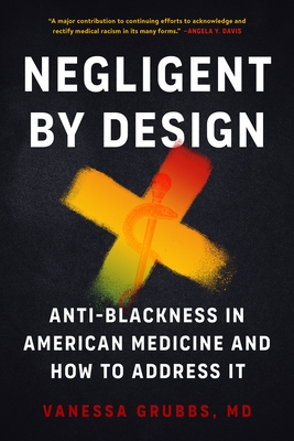 Negligent by Design: Anti-Blackness in American Medicine and How to Address It