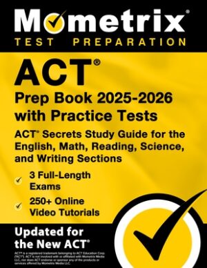 ACT Prep Book 2025-2026 with Practice Tests - 3 Full-Length Exams, 250+ Online Video Tutorials, ACT Secrets Study Guide for the English, Math, Reading