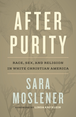 After Purity: Race, Sex, and Religion in White Christian America