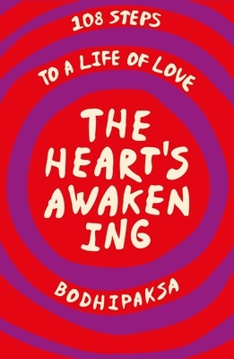The Heart's Awakening: 108 Steps to a Life of Love