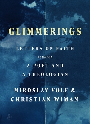 Glimmerings: Letters on Faith Between a Poet and a Theologian