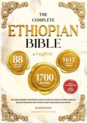 THE COMPLETE ETHIOPIAN BIBLE IN ENGLISH Illustrated: Includes Missing Apocrypha, Book of Enoch, Book of Ezras, Jubilees, Book of Wisdom and Other Sacr