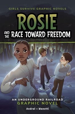 Rosie and the Race Toward Freedom: An Underground Railroad Graphic Novel