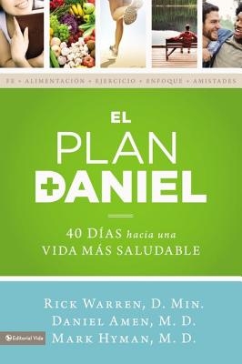 El plan Daniel: 40 d?as hacia una vida m?s saludable = The Daniel Plan