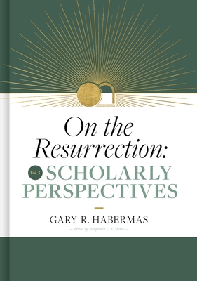 On the Resurrection, Volume 3: Scholarly Perspectives Volume 3