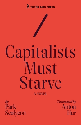 Capitalists Must Starve: A Novel