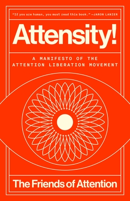 Attensity!: A Manifesto of the Attention Liberation Movement