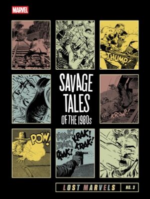 Lost Marvels No. 3: Savage Tales of the 1980s