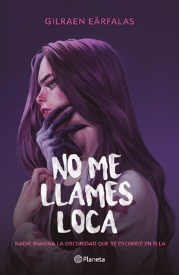 No Me Llames Loca (Novela) / Don't Call Me Crazy (a Novel)
