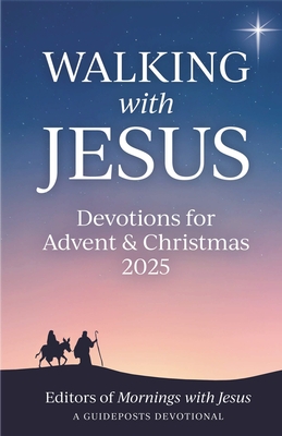 Walking with Jesus: Devotions for Advent & Christmas 2025