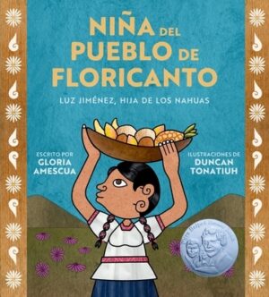 Ni?a del Pueblo de Floricanto: Luz Jim?nez, Hija de Los Nahuas (Child of the Flower-Song People Spanish Edition)